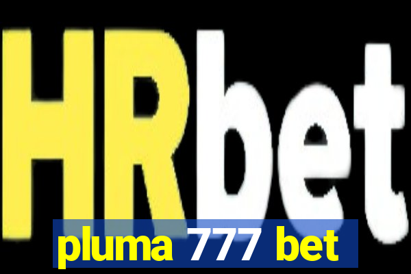 pluma 777 bet